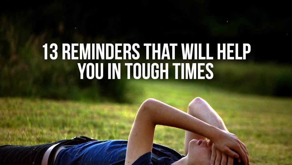 13 Reminders That Will Help You In Tough Times