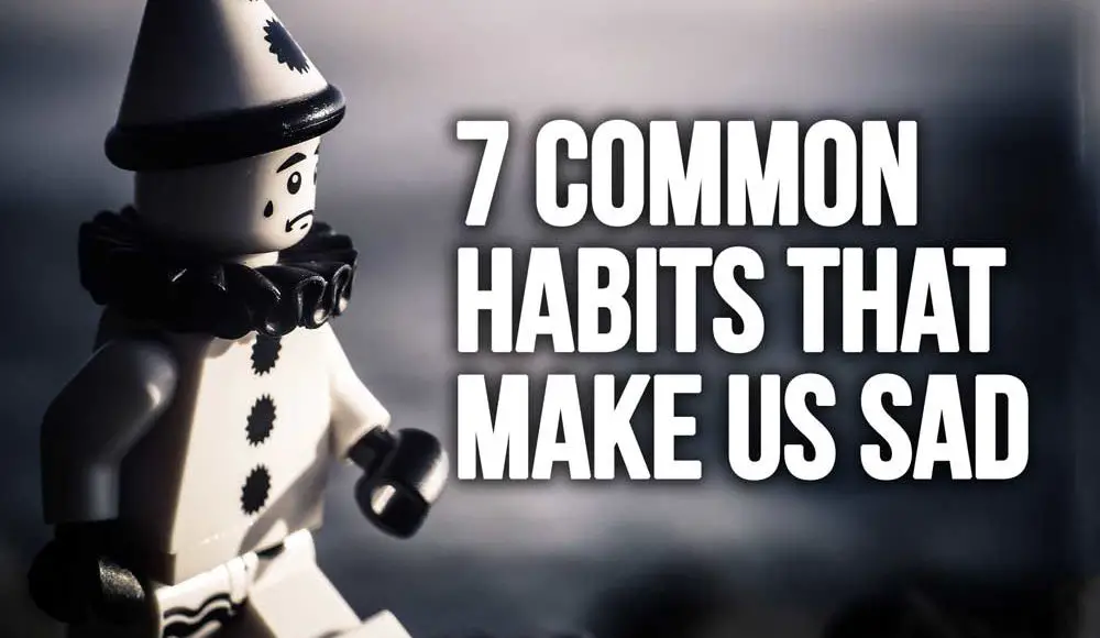 7 Common Habits That Make Us Sad
