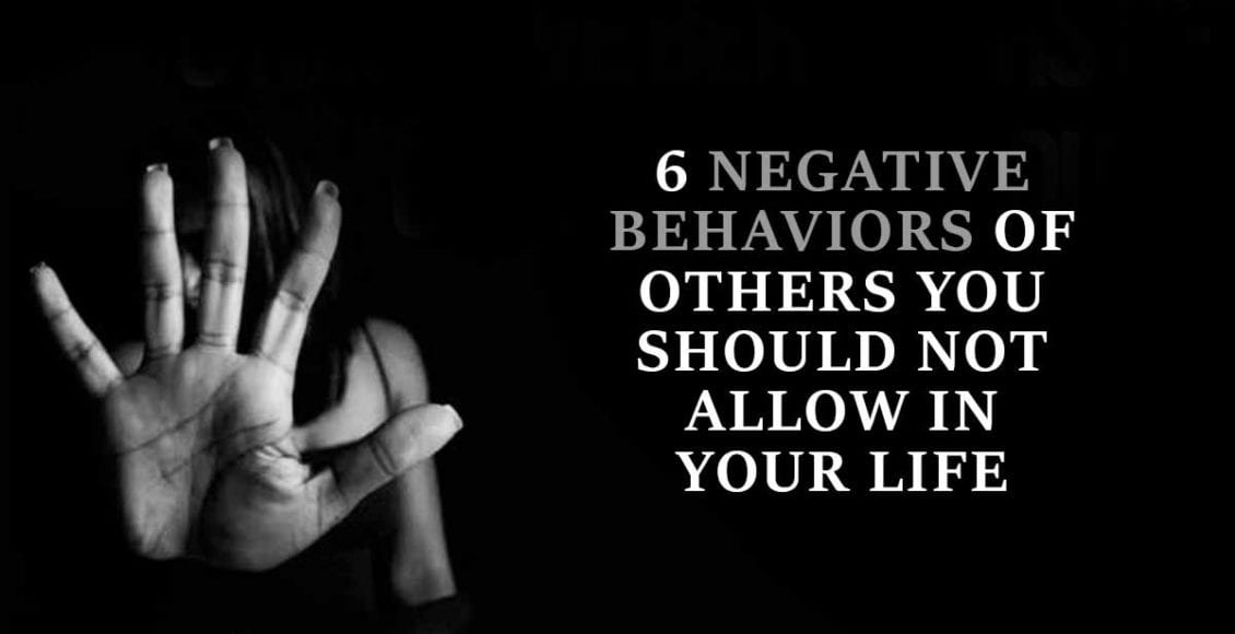 6 Negative Behaviors of Others You Should Nnot Allow in Your Life