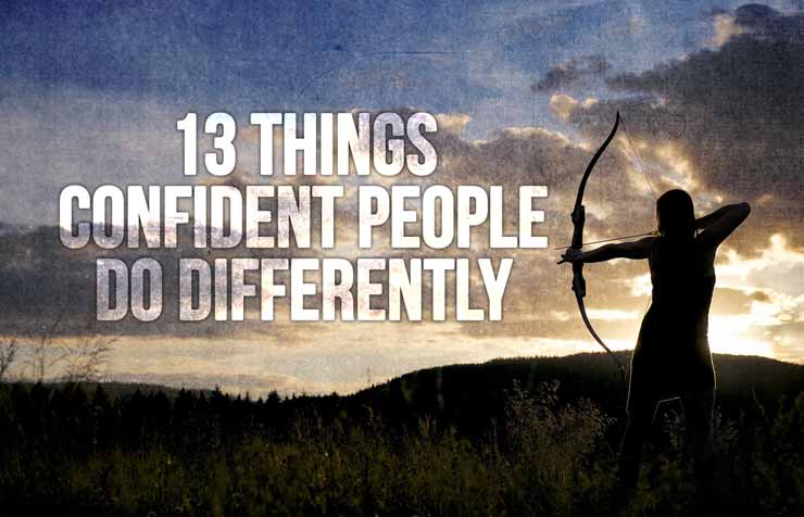 13 Things Confident People Do Differently