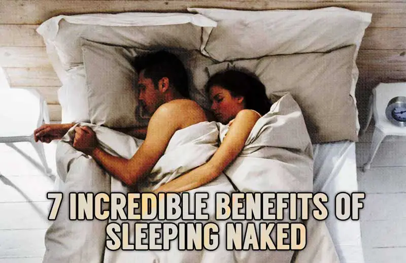 7 Incredible Benefits Of Sleeping Naked