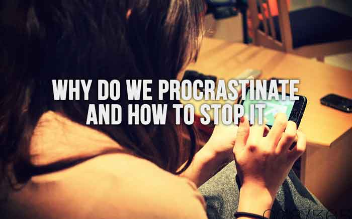 Why Do We Procrastinate And How To Stop It