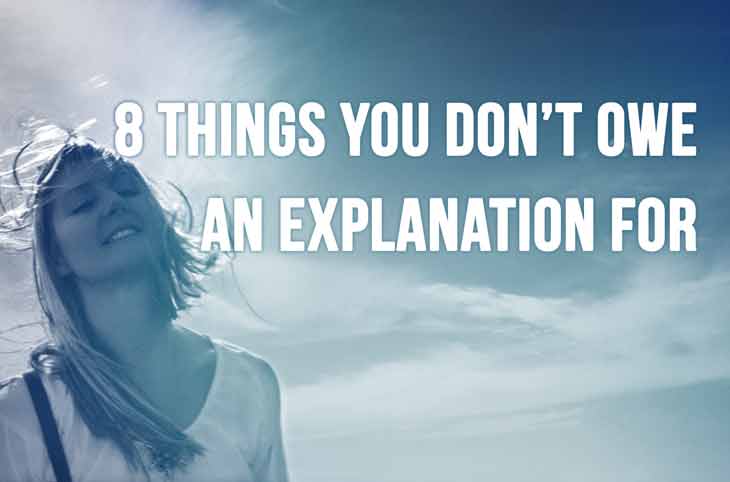 8 Things You Don’t Owe An Explanation For