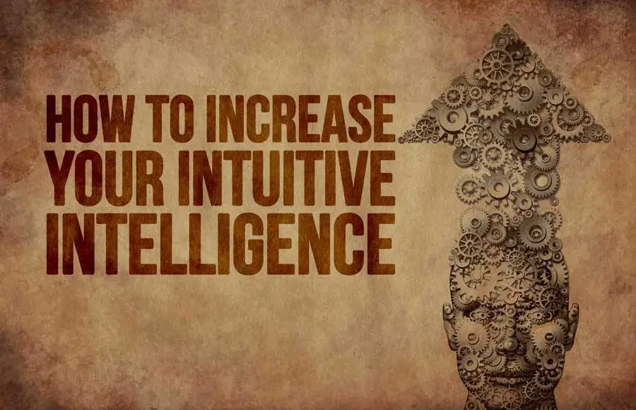 How to Increase Your Intuitive Intelligence