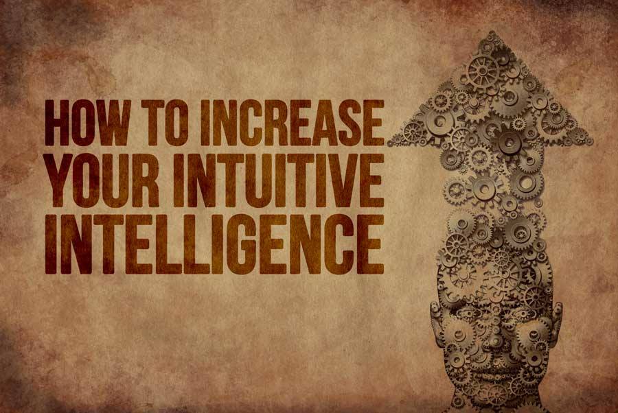 How to Increase Your Intuitive Intelligence