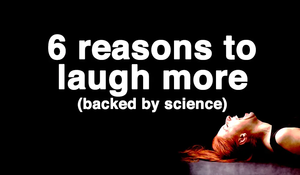 6 Reasons to Laugh More (backed by science)