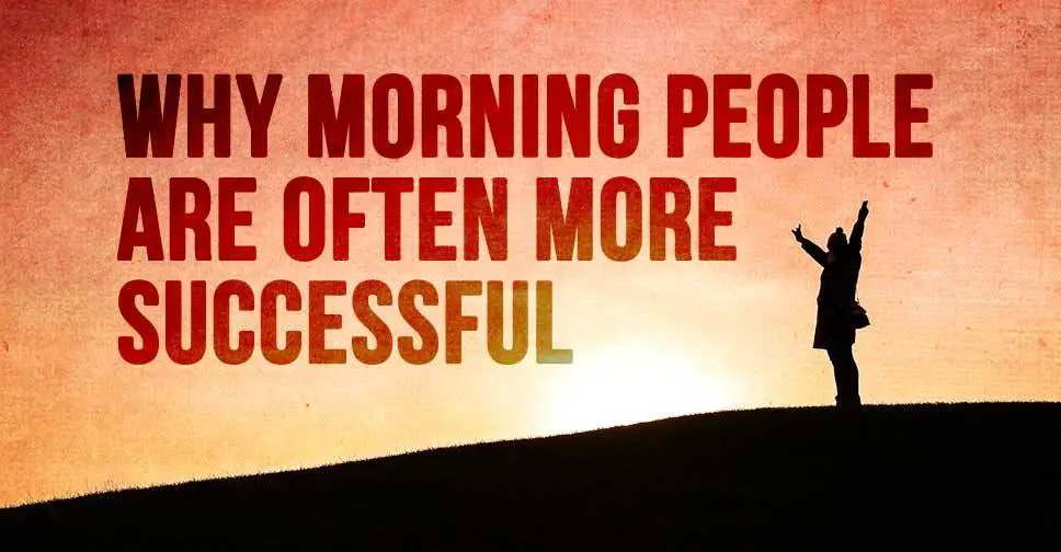 Why Morning People Are Often More Successful