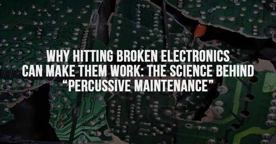 Why Hitting Broken Electronics Can Make Them Work: The Science Behind "Percussive Maintenance"