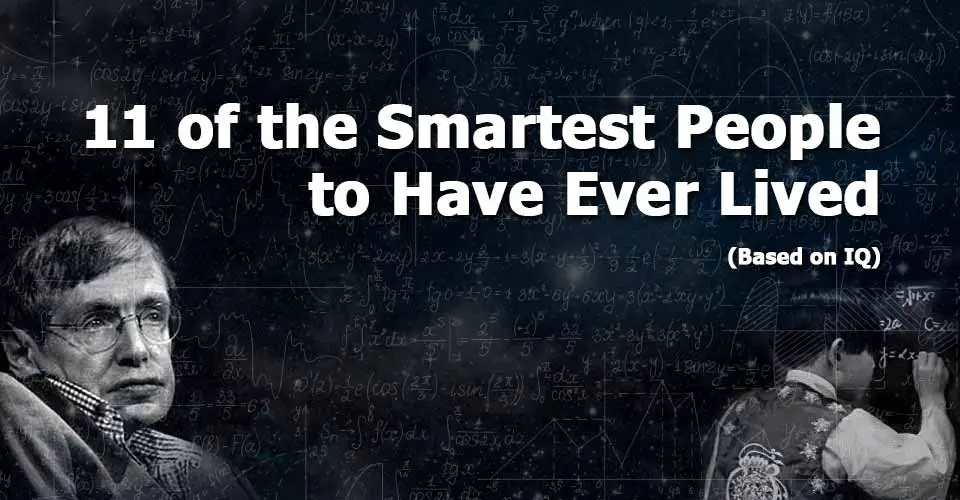 11 of the Smartest People to Have Ever Lived (Based on IQ)