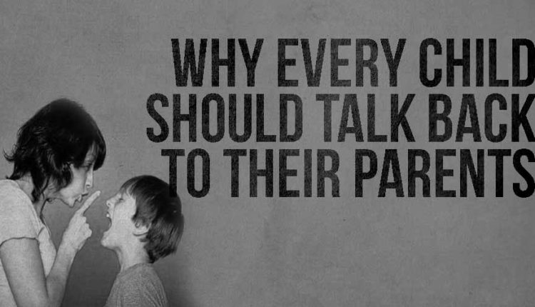 Why Every Child Should Talk Back to Their Parents