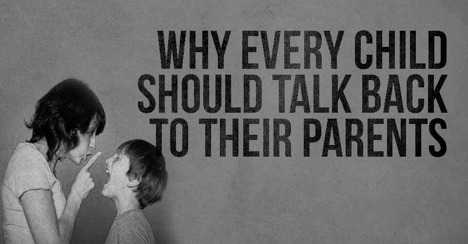 Why Every Child Should Talk Back to Their Parents