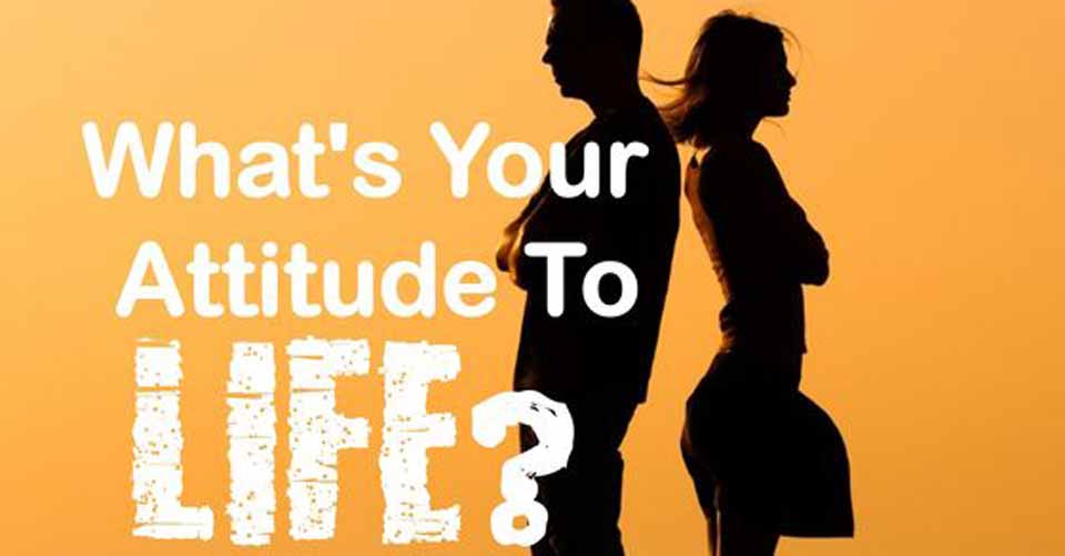 What's Your Mental Attitude To Life?