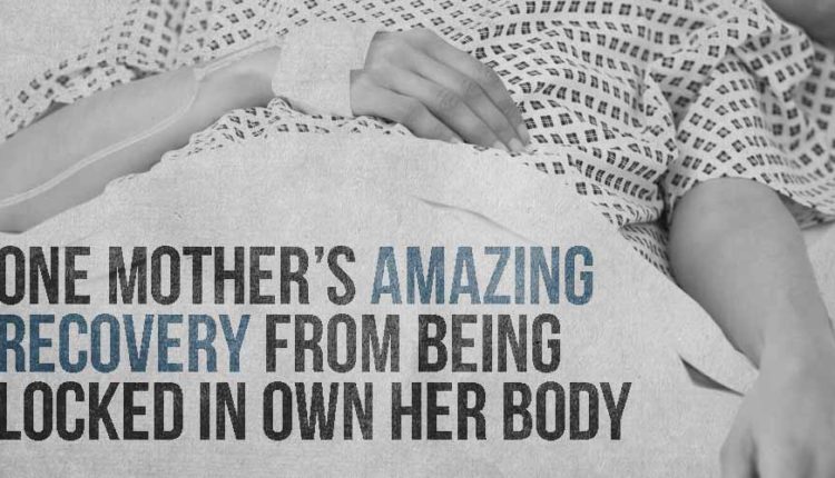 One Mother's Amazing Recovery from Being Locked in Own Her Body