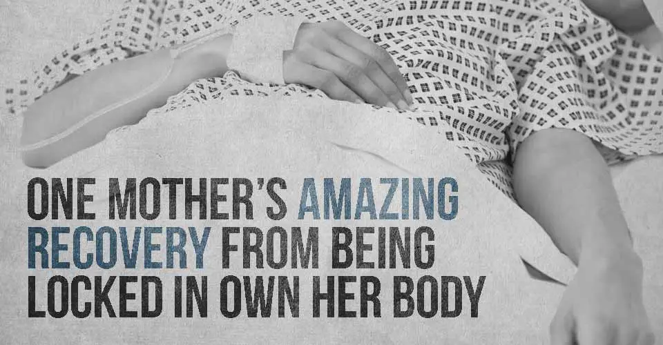 One Mother's Amazing Recovery from Being Locked in Own Her Body