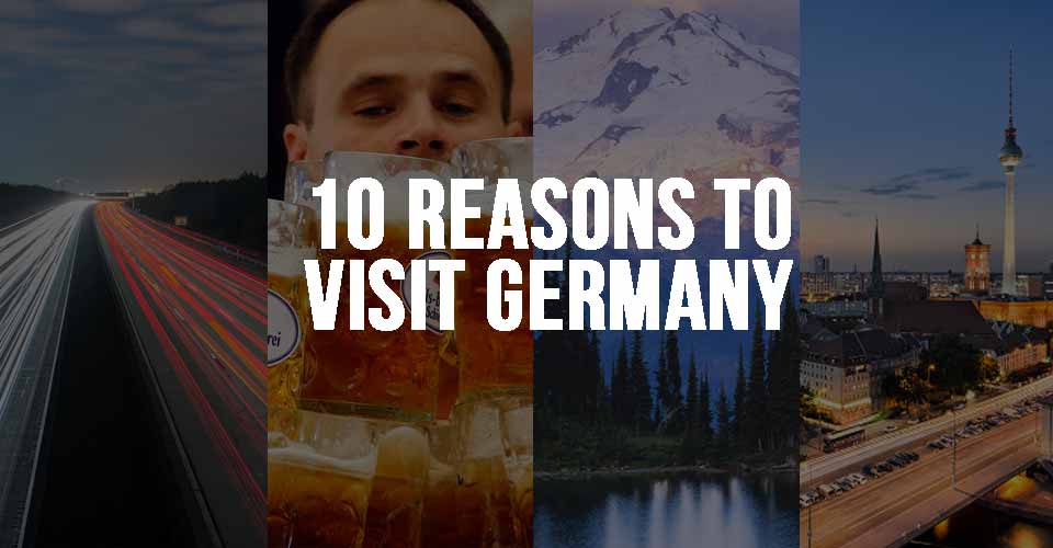 Top 10 Reasons Why You Should Visit Germany