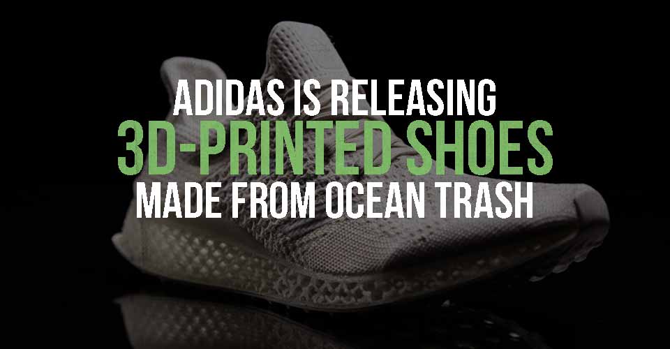 Adidas is Releasing 3D-Printed Shoes Made From Ocean Trash