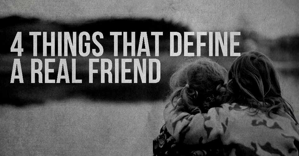 4 Things That Define A Real Friend