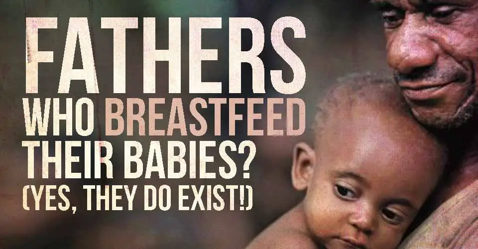 The Fathers Who Breastfeed Their Babies