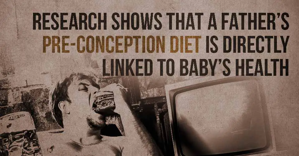Research Shows that a Father's Pre-Conception Diet is Directly Linked to Baby's Health