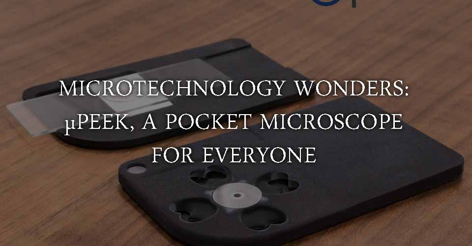 Microtechnology Wonders: μPeek A Pocket Microscope for Everyone