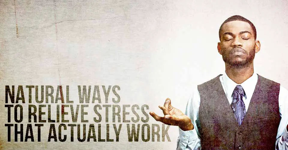 Natural Ways to Relieve Stress that Actually Work