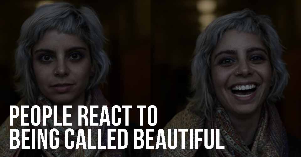 People React To Being Called Beautiful