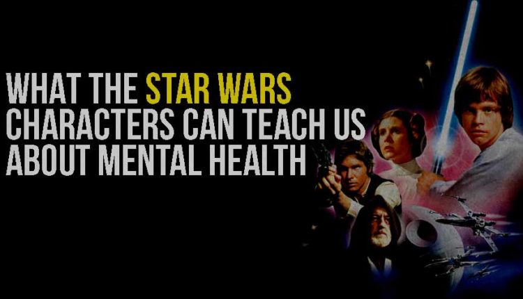 What The Star Wars Characters Can Teach Us About Mental Health