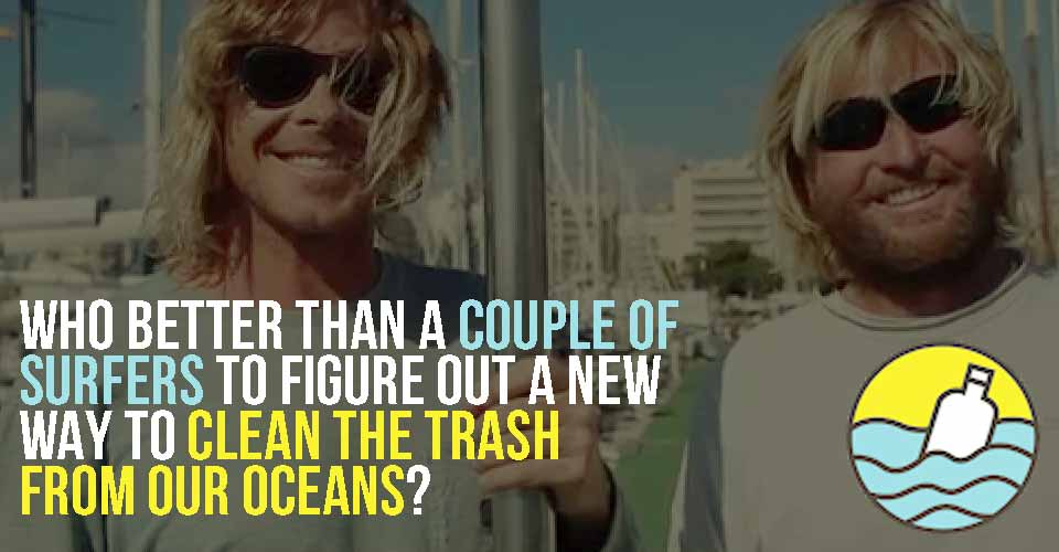 Who Better Than a Couple of Surfers to Figure Out a New Way to Clean the Trash from our Oceans?