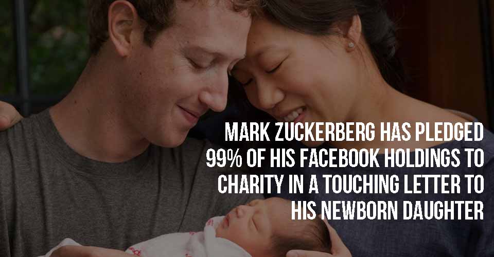 Mark Zuckerberg has Pledged 99% of his Facebook Holdings to Charity in a Touching Letter to his Newborn Daughter