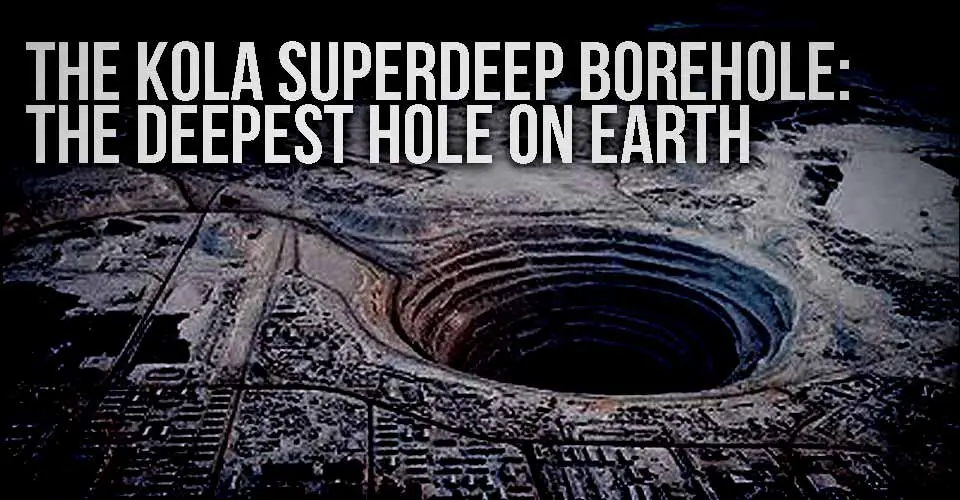 The Kola Superdeep Borehole The Deepest Hole on Earth