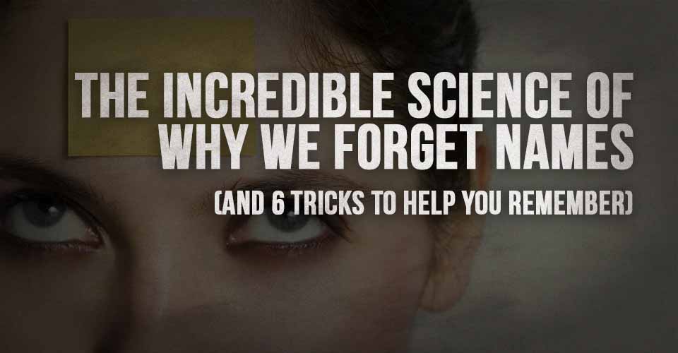 The Incredible Science of Why We Forget Names (And 6 Tricks to Help You Remember)