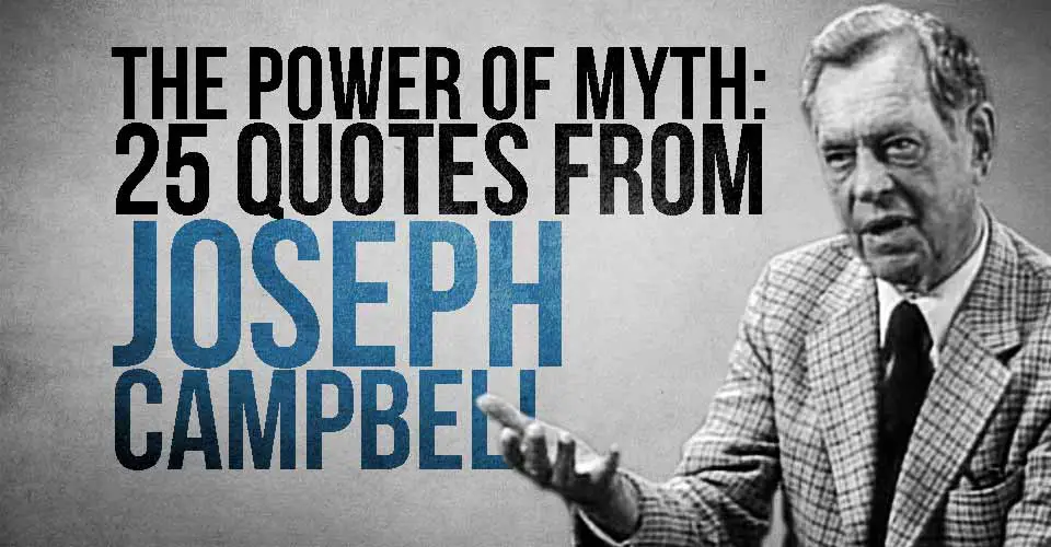 The Power of Myth: 25 Quotes from Joseph Campbell