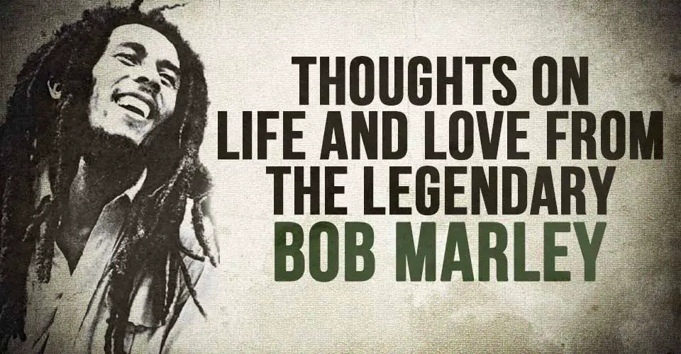 Thoughts on Life and Love from the Legendary Bob Marley