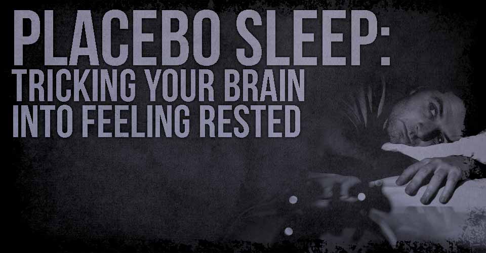 Placebo Sleep: Tricking your Brain into Feeling Rested