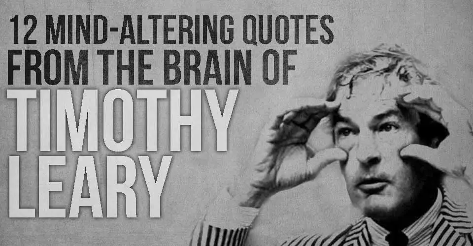 12 Mind-Altering Quotes from the Brain of Timothy Leary