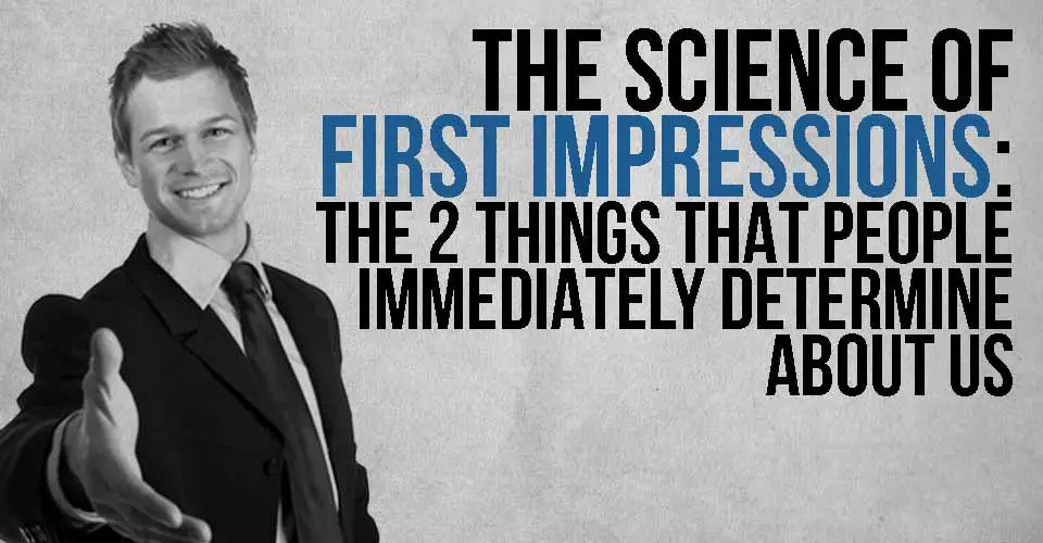 The Science of First Impressions: The 2 Things that people Immediately Determine About Us