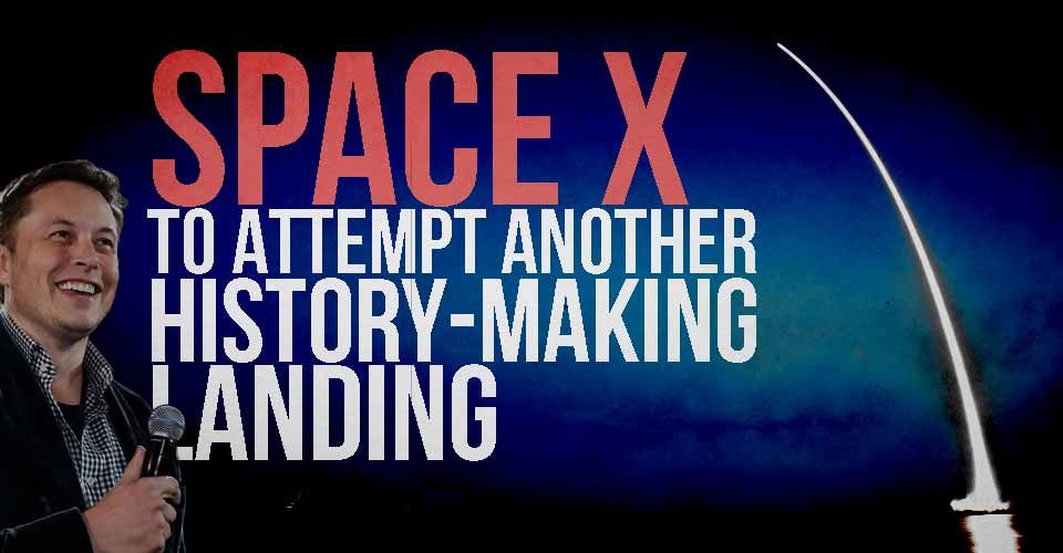 SpaceX to Attempt ANOTHER History-Making Landing