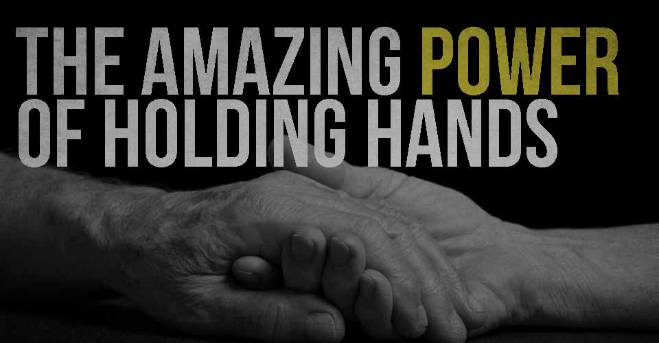 Tha Amazing Power of Holding Hands