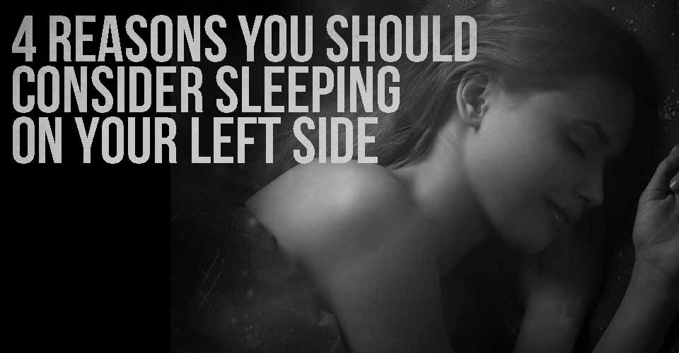 4 Reasons You Should Consider Sleeping on Your Left Side