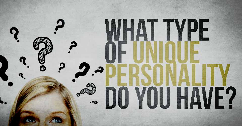 What Type Of Unique Personality Do You Have?