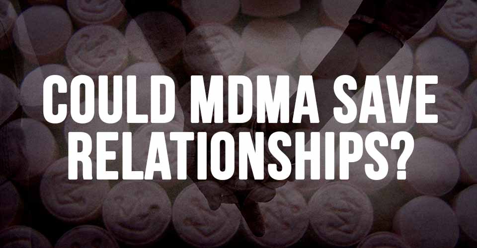 Could MDMA Save Relationships?