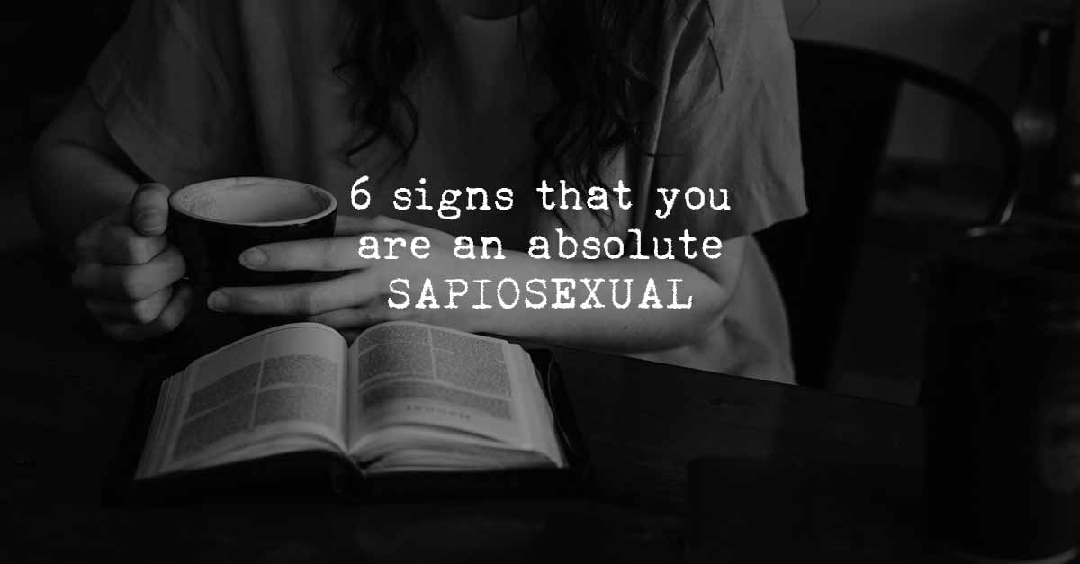 6 Signs that You're an Absolute Sapiosexual
