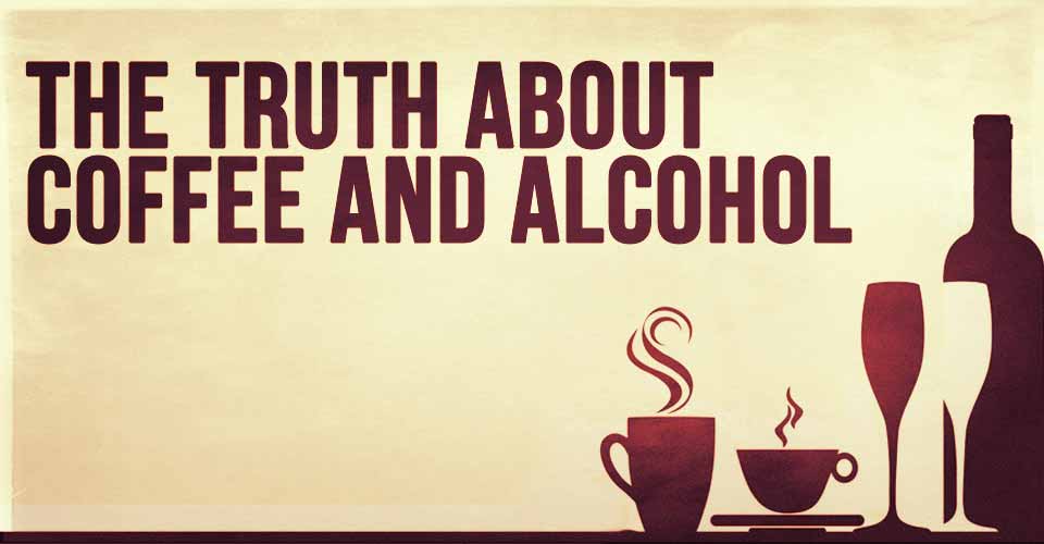 The Truth About Coffee and Alcohol