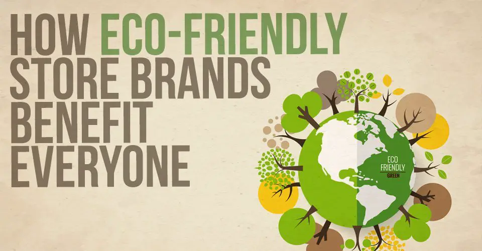 How Eco-Friendly Store Brands Benefit Everyone