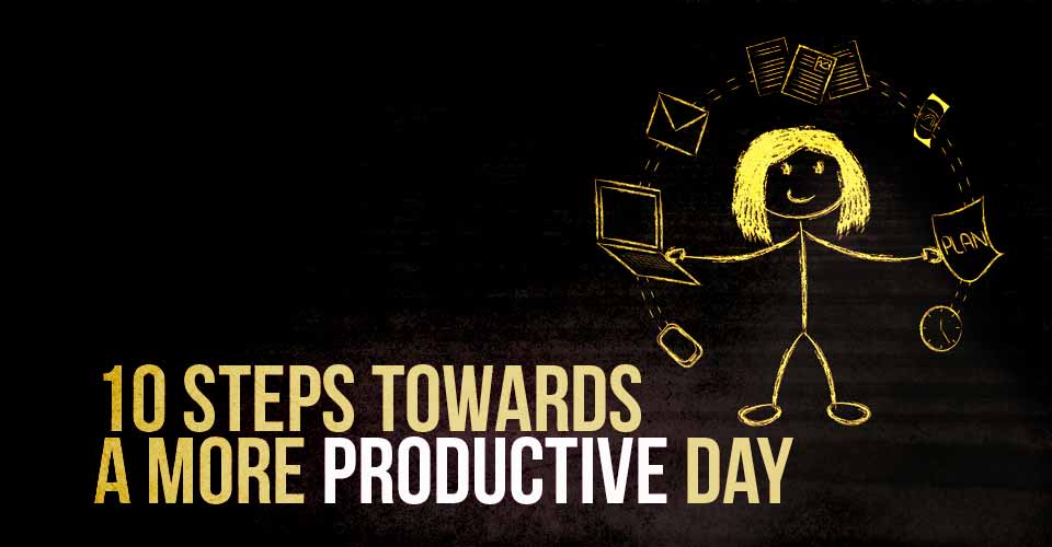 Ten Steps Towards a More Productive Day