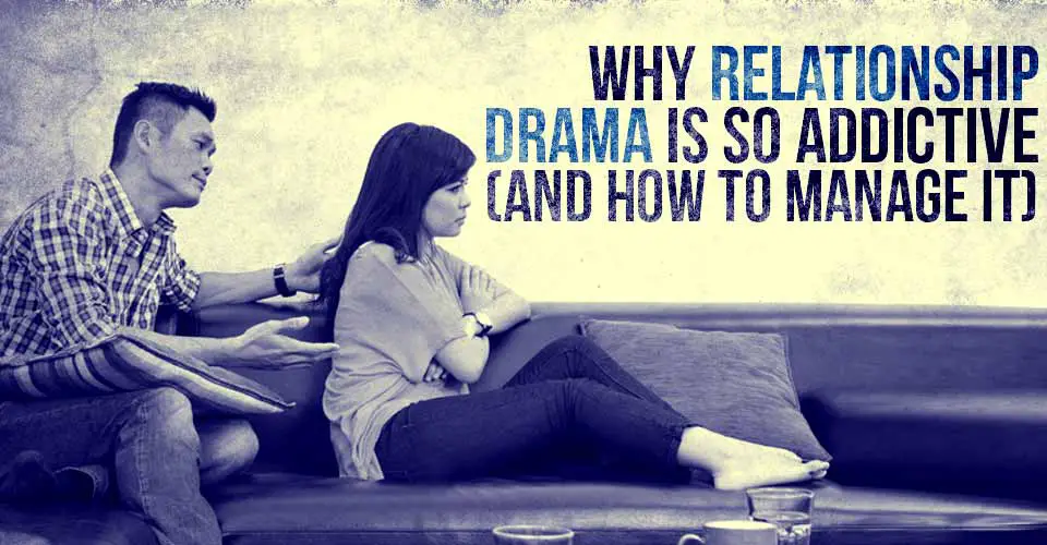 Why Relationship Drama Is So Addictive (And How To Manage It)