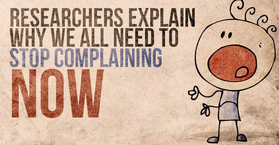 Researchers Explain Why We All Need To Stop Complaining Now