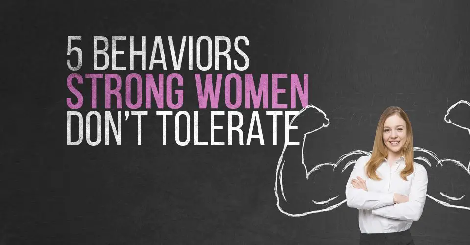 5 Behaviors Strong Women Don't Tolerate