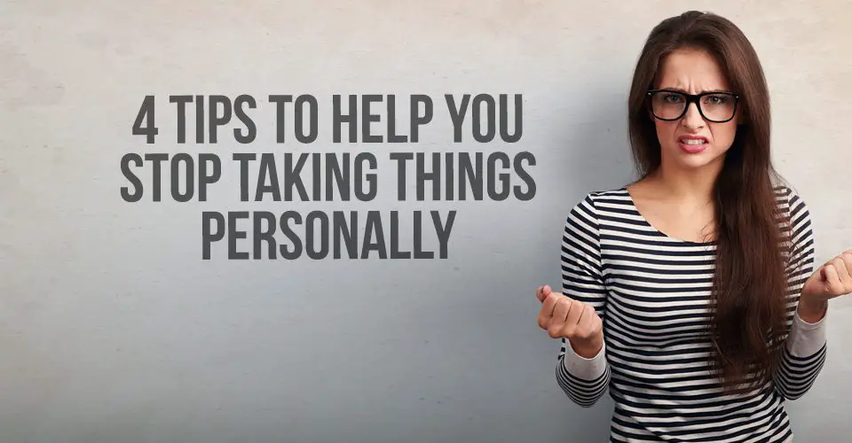 4-tips-to-help-you-stop-taking-things-personally