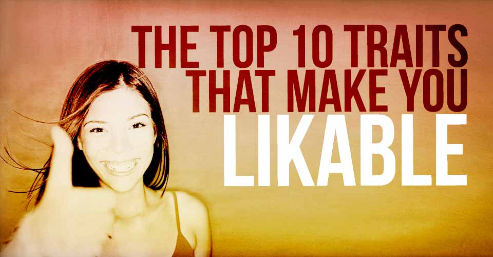 The Top 10 Traits That Make You Likable